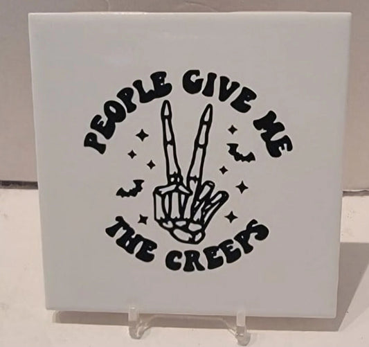 People Give Me The Creeps Ceramic Tile Coaster