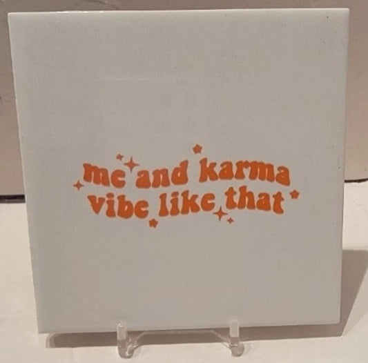 Me and Karma Vibe Like That Ceramic Tile Coaster