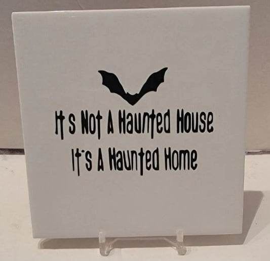 It's Not A Haunted House It's A Haunted Home Ceramic Tile Coaster
