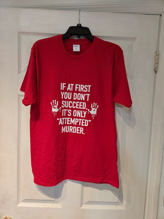 If At First T-Shirt Men's Size Medium