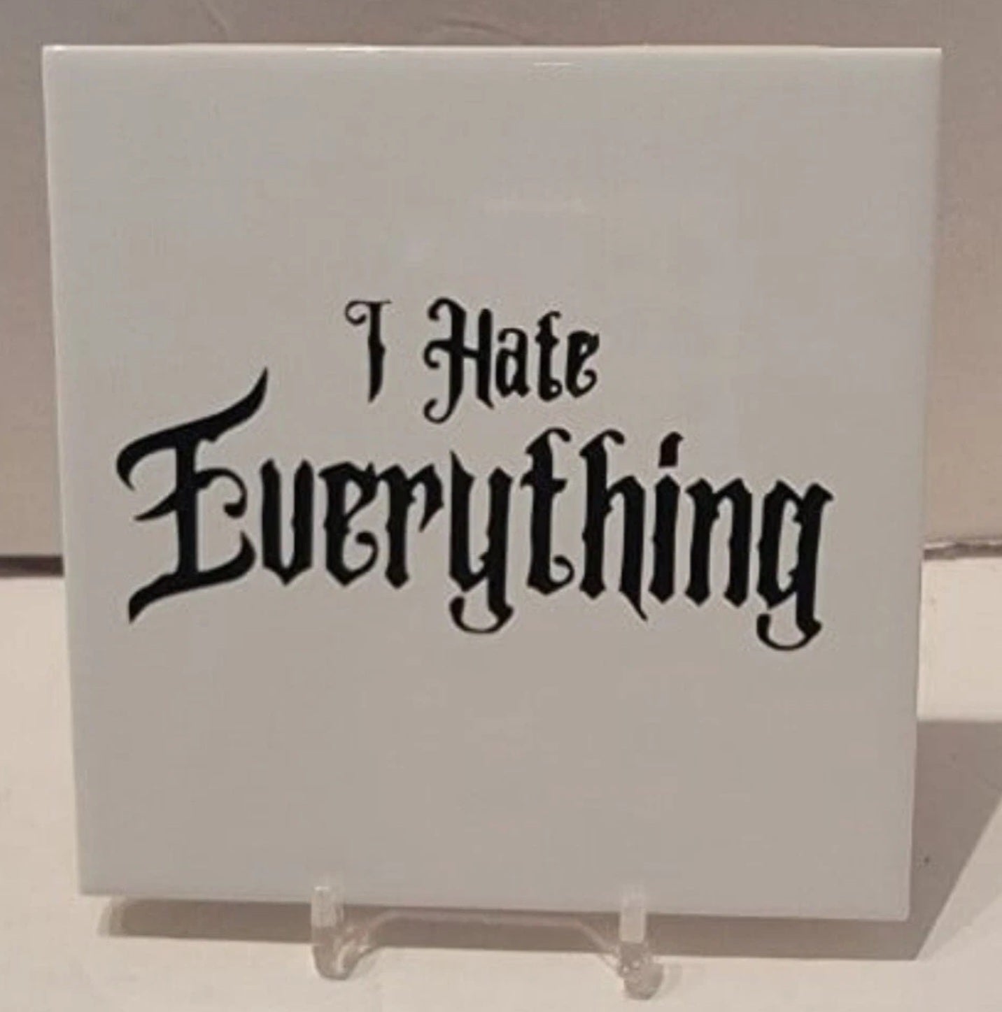 I Hate Everything Ceramic Tile Coaster